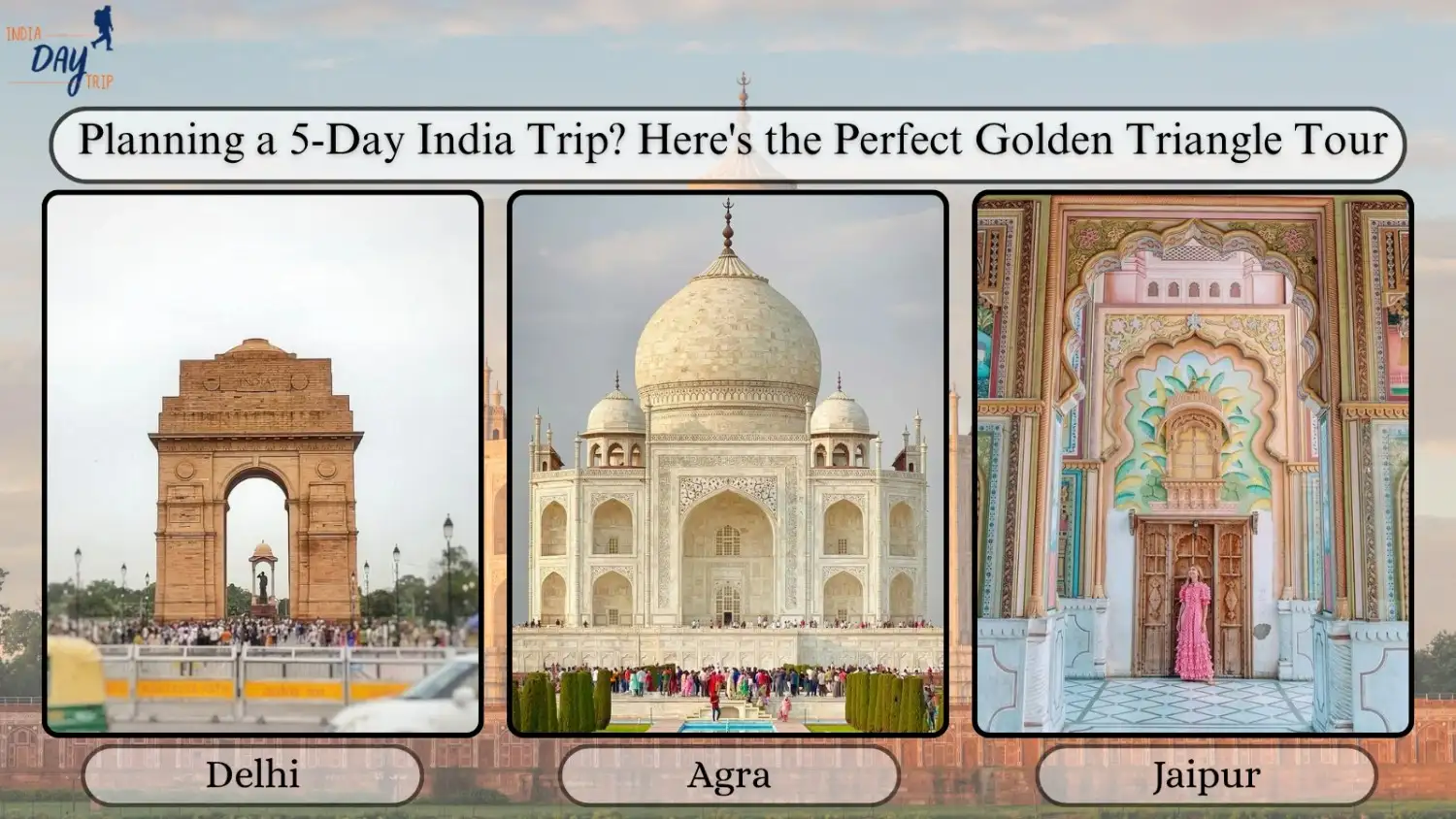 Planning a 5-Day India Trip? Here's the Perfect Golden Triangle Tour