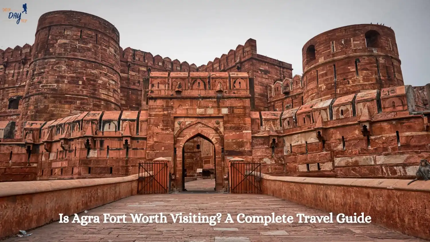 Is Agra Fort Worth Visiting? A Complete Travel Guide