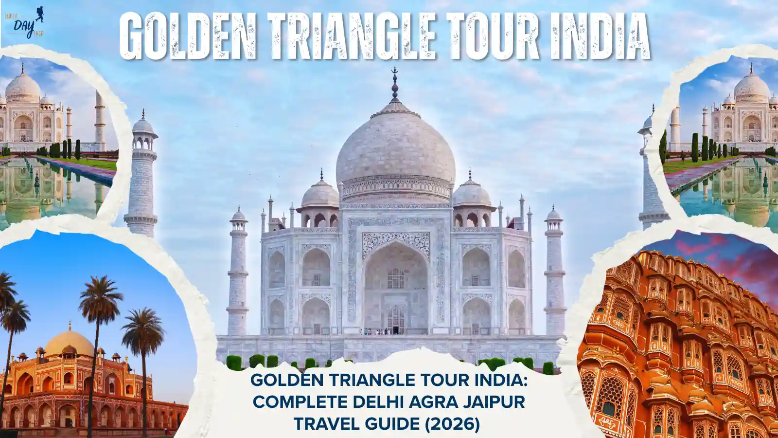 Golden Triangle Tour India: Complete Delhi Agra Jaipur Travel Guide (2026)