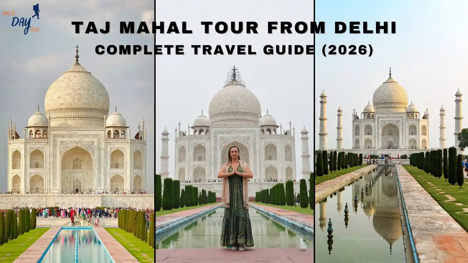 Taj Mahal Tour from Delhi: Complete Travel Guide (2026)